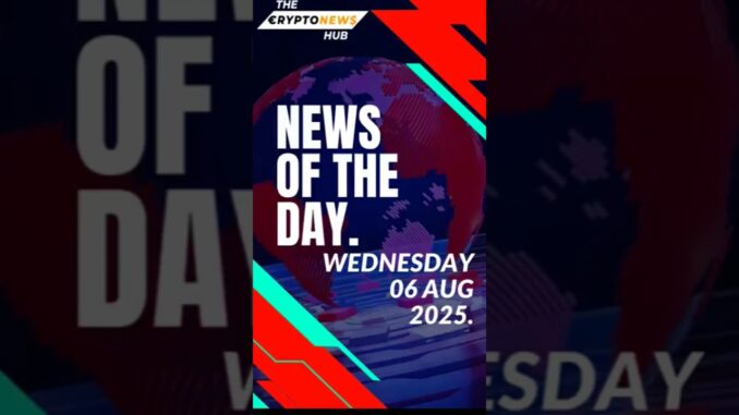 The crypto news hub is live.Top headlines for August 06, 2025.