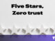 Five stars, Zero trust
